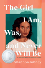 The Girl I Am, Was, and Never Will Be: A Speculative Memoir of Transracial Adoption By Shannon Gibney Cover Image