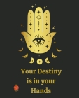 Your Destiny is in your Hands By Rubi Astrólogas Cover Image