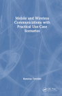 Mobile and Wireless Communications with Practical Use-Case Scenarios By Ramona Trestian Cover Image