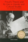 Freud's Theory and Its Use in Literary and Cultural Studies: An Introduction (Studies in German Literature Linguistics and Culture #1) By Henk de Berg Cover Image