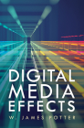 Digital Media Effects By W. James Potter Cover Image
