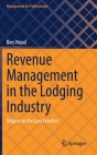 Revenue Management in the Lodging Industry: Origins to the Last Frontier (Management for Professionals) By Ben Vinod Cover Image