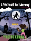 A Werewolf For Mommy!: A Children's Novel Cover Image