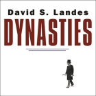 Dynasties: Fortunes and Misfortunes of the World's Great Family Businesses By David S. Landes, Alan Sklar (Read by) Cover Image