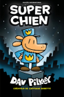 Super Chien = Dog Man By Dav Pilkey, Dav Pilkey (Illustrator) Cover Image