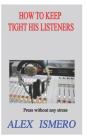 How to Keep Tight His Listeners: Press Without Any Stress Cover Image