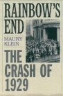 Rainbow's End: The Crash of 1929 (Pivotal Moments in American History) By Maury Klein Cover Image