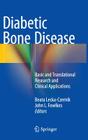 Diabetic Bone Disease: Basic and Translational Research and Clinical Applications By Beata Lecka-Czernik (Editor), John L. Fowlkes (Editor) Cover Image