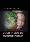 Cold Inside Us: The Thrilling Tales of Three High School Teenagers By Tabitha Smith Cover Image