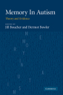 Memory in Autism: Theory and Evidence By Jill Boucher (Editor), Dermot Bowler (Editor) Cover Image