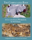 The Complicated Roof - a cut and stack workbook: Companion Guide to A Roof Cutters Secrets By Will Holladay Cover Image