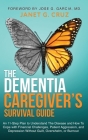 The Dementia Caregiver's Survival Guide: An 11-Step Plan to Understand The Disease and How To Cope with Financial Challenges, Patient Aggression, and Cover Image