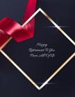 Happy Retirement To You From All of Us: Message Book, Keepsake Memory Book, Wishes For Family and Friends to Write In, Guestbook For Retirement With G By Jason Soft Cover Image