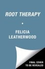Root Therapy: How to Love Your Hair (And Find Yourself) By Felicia Leatherwood Cover Image