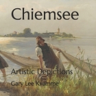 Chiemsee: Artistic Depictions By Gary Lee Kvamme Cover Image