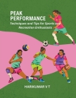 Peak Performance: Techniques and Tips for Sports and Recreation Enthusiasts Cover Image