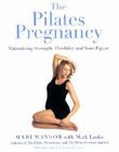 The Pilates Pregnancy: Maintaining Strength, Flexibility, And Your Figure Cover Image