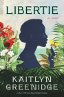 Libertie: A Novel By Kaitlyn Greenidge Cover Image