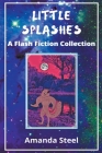 Little Splashes: A Flash Fiction Collection Cover Image