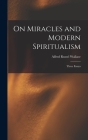 On Miracles and Modern Spiritualism: Three Essays Cover Image