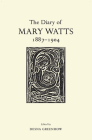 The Diary of Mary Watts 1887-1904: Victorian Progressive and Artistic Visionary By Desna Greenhow (Editor) Cover Image