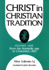 Christ in Christian Tradition: From the Apostolic Age to Chalcedon (451) By Aloys Grillmeier Cover Image