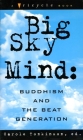 Big Sky Mind: Buddhism and the Beat Generation By Carole Tonkinson Cover Image