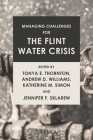 Managing Challenges for the Flint Water Crisis By Andrew D. Williams (Editor), Katherine M. Simon (Editor), Jennifer F. Sklarew (Editor) Cover Image