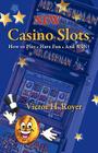 New Casino Slots: How to Play - Have Fun - And WIN! By Victor H. Royer Cover Image
