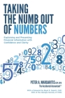 Taking the Numb Out of Numbers: Explaining and Presenting Financial Information with Confidence and Clarity By Peter a. Margaritis Cpa Cover Image