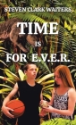 Time Is for E.V.E.R. By Steven Clark Waiters Cover Image