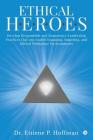 Ethical HEROES: Develop Responsible and Responsive Leadership Practices that can Enable Engaging, Inspiring, and Ethical Workplace Env Cover Image