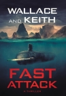 Fast Attack: A Hunter Killer Novel By George Wallace, Don Keith Cover Image