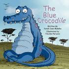 The Blue Crocodile By Case Sarah Mamika, Nicolas Peruzzo (Illustrator) Cover Image
