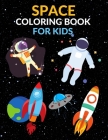 Space Coloring Book For Kids: Space Activity Book for Kids, Boys & Girls, Ages 4-8. 29 Coloring Pages of Space. Cover Image