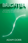 Brighter: Optimism, Progress, and the Future of Environmentalism Cover Image