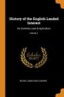 History of the English Landed Interest: Its Customs, Laws & Agriculture; Volume 1 Cover Image