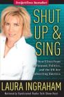 Shut Up and Sing: How Elites from Hollywood, Politics, and the UN Are Subverting America Cover Image