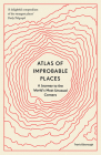 Atlas of Improbable Places: A Journey to the World's Most Unusual Corners (Unexpected Atlases) By Travis Elborough Cover Image