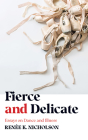 Fierce and Delicate: Essays on Dance and Illness By Renée K. Nicholson Cover Image