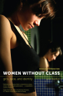 Women without Class: Girls, Race, and Identity By Julie Bettie Cover Image