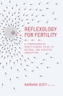 Reflexology For Fertility: A Practitioners Guide to Natural and Assisted Conception Cover Image