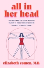 All in Her Head: The Truth and Lies Early Medicine Taught Us About Women's Bodies and Why It Matters Today By Elizabeth Comen Cover Image