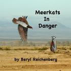 Meerkats In Danger By Beryl Reichenberg Cover Image