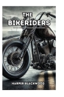 The Bikeriders: The True Story of the Chicago Outlaws Motorcycle By Harper Blackwood Cover Image