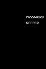 Password Keeper: Large (6 x 9 inches) - 100 Pages - Black Cover: Keep your usernames, passwords, social info, web addresses and securit By Dorothy J. Hall Cover Image
