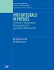 Path Integrals in Physics: Volume I Stochastic Processes and Quantum Mechanics (Series in Mathematical and Computational Physics) By M. Chaichian, A. Demichev Cover Image