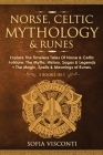 Norse, Celtic Mythology & Runes: Explore The Timeless Tales Of Norse & Celtic Folklore, The Myths, History, Sagas & Legends + The Magic, Spells & Mean Cover Image