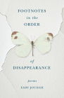 Footnotes in the Order of Disappearance: Poems Cover Image