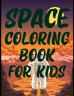 Space Coloring Book For Kids: Outer Space Astronaut and UFO Coloring Book Cover Image